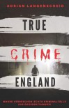 True Crime England - Adrian Langenscheid