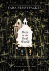 Here in the Real World - Sara Pennypacker