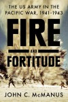 Fire and Fortitude - John C. McManus