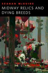 Midway Relics and Dying Breeds: A Tor.Com Original - Seanan McGuire