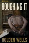 Roughing It - Holden Wells