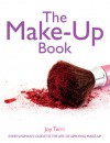 The Make-Up Book: Every Woman's Guide to the Art of Applying Make-Up - Joy Terri