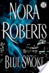 Blue Smoke - Nora Roberts