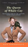 The Queen of Whale Cay: The Eccentric Story of 'Joe' Carstairs, Fastest Woman on Water - Kate Summerscale, Joe Carstairs