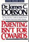 Parenting Isn't for Cowards - James C. Dobson