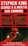 Dark Visions - Dan Simmons, Douglas E. Winter, Stephen King, George R.R. Martin