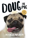 Doug the Pug: The King of Pop Culture - Leslie Mosier