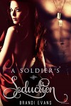 A Soldier's Seduction - Brandi Evans