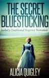 The Secret Bluestocking: Isobel's Traditional Regency Romance (English Edition) - Alicia Quigley