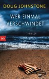 Wer einmal verschwindet: Thriller - Doug Johnstone, Liselotte Prugger