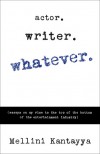 Actor. Writer. Whatever. (essays on my rise to the top of the bottom of the entertainment industry) - Mellini Kantayya