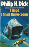 I Hope I Shall Arrive Soon - Philip K. Dick