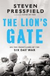 The Lion's Gate: On the Front Lines of the Six Day War - Steven Pressfield