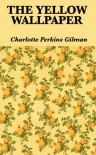 The Yellow Wallpaper - Charlotte Perkins Gilman