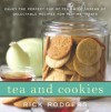 Tea and Cookies: Enjoy the Perfect Cup of Tea--with Dozens of Delectable Recipes for Teatime Treats - Rick Rodgers