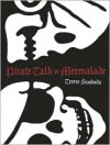 Pirate Talk or Mermalade - Terese Svoboda