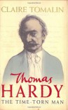 Thomas Hardy: The Time-Torn Man - Claire Tomalin