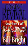 The Coming Revival: America's Call to Fast, Pray, and "Seek God's Face" - Bill Bright