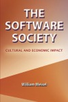 THE SOFTWARE SOCIETY: CULTURAL AND ECONOMIC IMPACT - William Meisel
