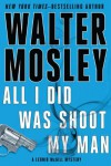 All I Did Was Shoot My Man (Leonid Mcgill Mysteries) - Walter Mosley
