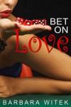 Bet On Love - Barbara Witek