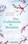 Das Geheimnis der Monduhr: Roman - Amanda Brooke