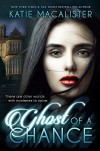 Ghost of a Chance - Kate  Marsh, Katie MacAlister