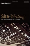 Site-Writing: The Architecture of Art Criticism - Jane Rendell