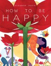 By Eleanor Davis How To Be Happy (1st Edition) - Eleanor Davis