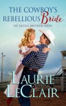 The Cowboy's Rebellious Bride (The McCall Brothers, #1) - Laurie LeClair