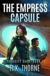 THE EMPRESS CAPSULE - R.K. Thorne 