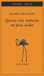 Questa vita tuttavia mi pesa molto - Edgardo Franzosini