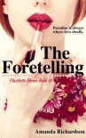 The Foretelling - Amanda   Richardson