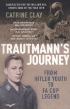 Trautmann's Journey: From Hitler Youth to FA Cup Legend - Catrine Clay
