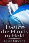 Twice the Hands to Hold - Louis Stevens