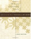 Designing Tessellations : The Secrets of Interlocking Patterns - Jinny Beyer
