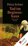 Tod im Beginenhaus - Petra Schier