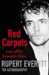 Red Carpets And Other Banana Skins - Rupert Everett