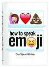 How to speak Emoji: Der Sprachführer - Fred Benenson