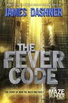The Fever Code (Maze Runner, Book Five; Prequel) (The Maze Runner Series) - James Dashner