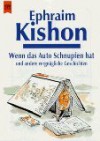 Wenn das Auto Schnupfen hat und andere vergnügliche Geschichten - Ephraim Kishon