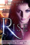 Rise (The Order of the Krigers #1) - Jennifer Anne Davis