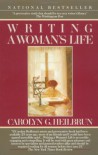 Writing a Woman's Life (Ballantine Reader's Circle) - Carolyn G. Heilbrun