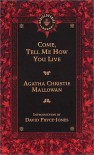 Come, Tell Me How You Live - Agatha Christie Mallowan, David Pryce-Jones, Agatha Christie