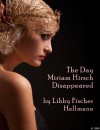 The Day Miriam Hirsch Disappeared - Libby Fischer Hellmann