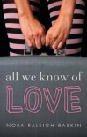 All We Know of Love - Nora Raleigh Baskin