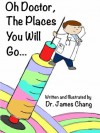 Oh Doctor, the Places You Will Go... - James Chang