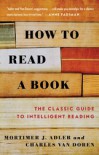 How to Read a Book: The Classic Guide to Intelligent Reading - Mortimer J. Adler, Charles Van Doren