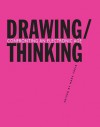 Drawing/Thinking: Confronting an Electronic Age - Marc Treib