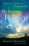 My Journey to Heaven: What I Saw and How It Changed My Life - Marvin J. Besteman, Lorilee Craker